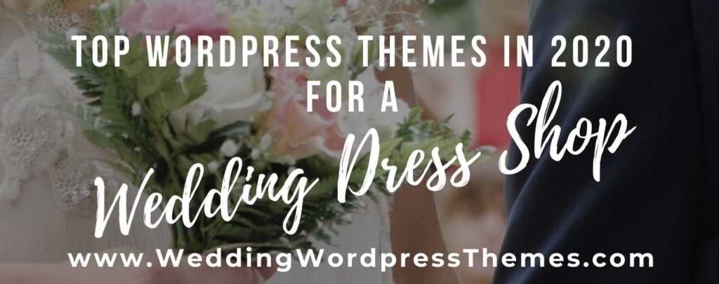 Top WordPress Themes in 2020 to create a wedding dress shop