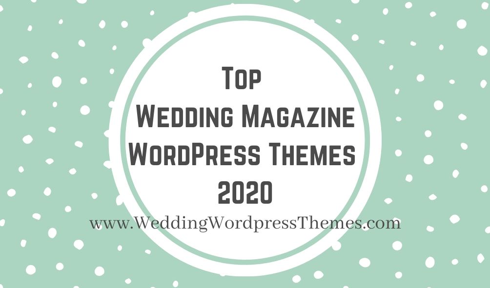 Top Wedding Magazine WordPress Themes 2020